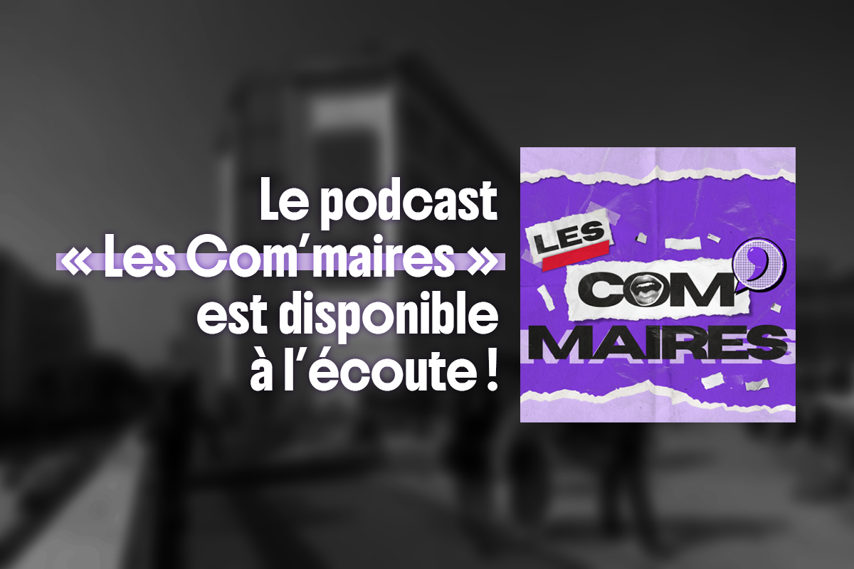 Le podcast « Les Com’maires » est disponible à l’écoute !