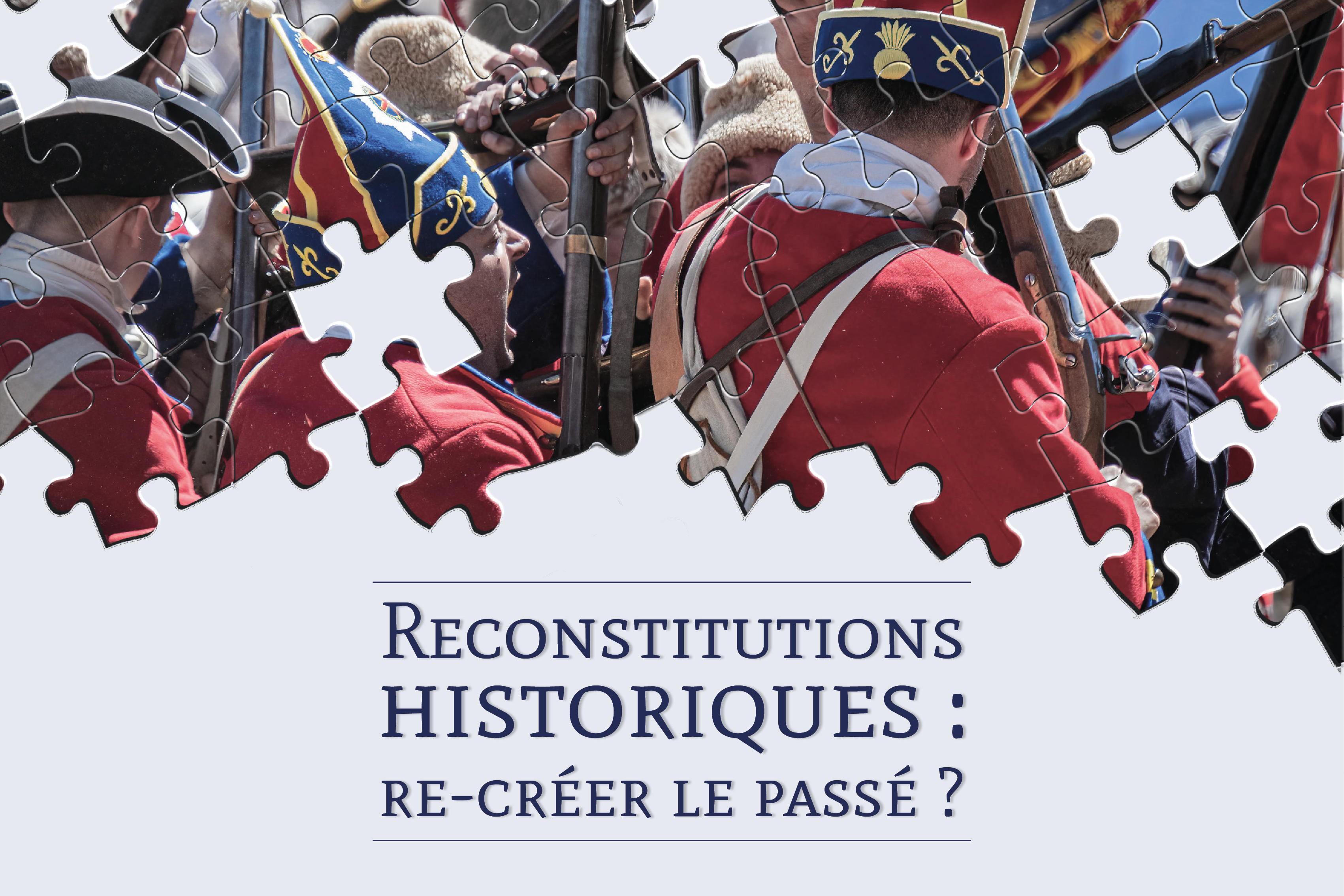 JE Reconstitutions Historiques : re-créer le passé ? 