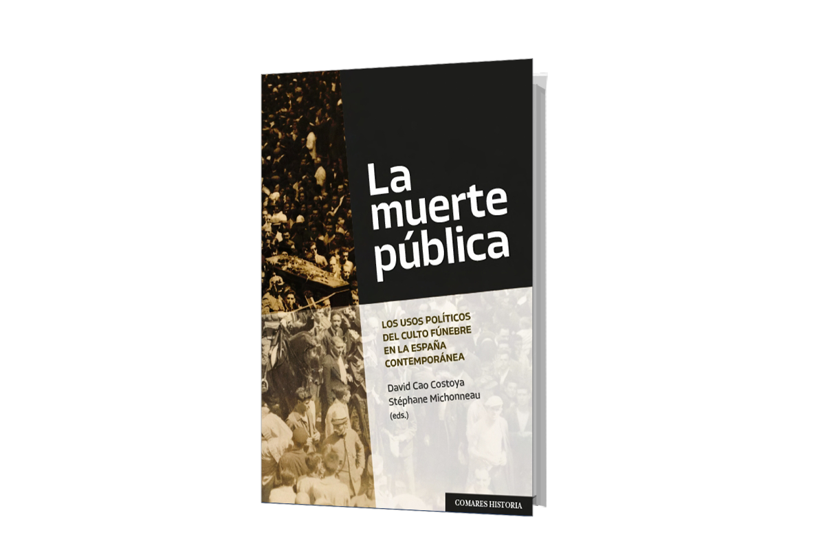 La muerte pública. Los usos políticos del culto fúnebre en la España contemporánea
